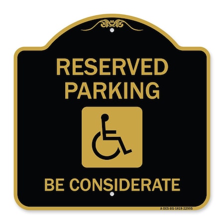 Reserved Parking-With Handicap Symbol Be Considerate, Black & Gold Aluminum Architectural Sign